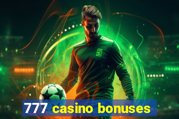 777 casino bonuses