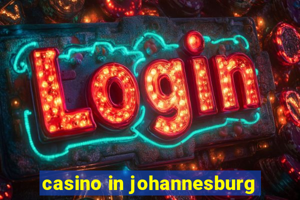 casino in johannesburg