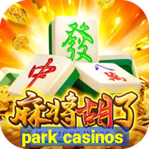 park casinos