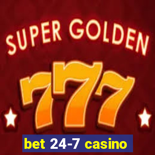 bet 24-7 casino