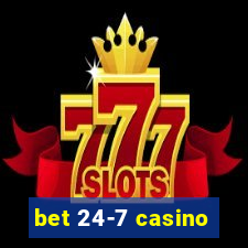 bet 24-7 casino