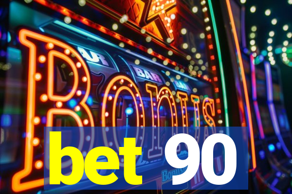 bet 90