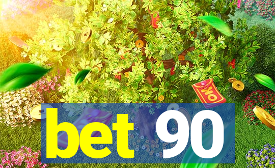 bet 90