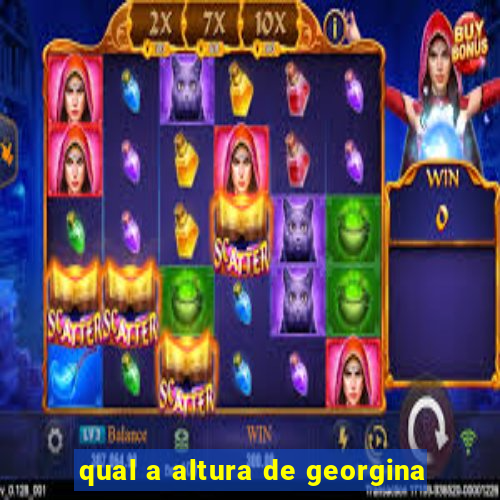 qual a altura de georgina