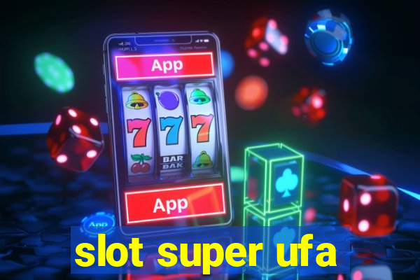 slot super ufa