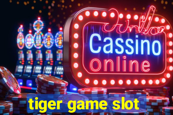 tiger game slot