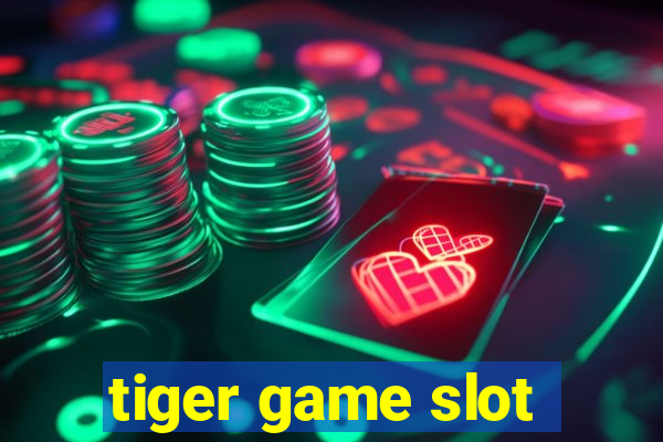 tiger game slot