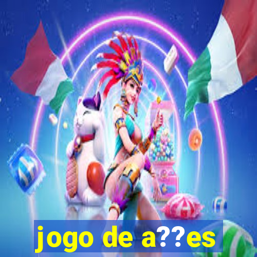 jogo de a??es