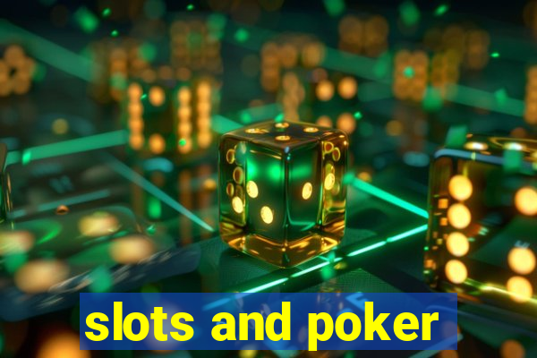 slots and poker