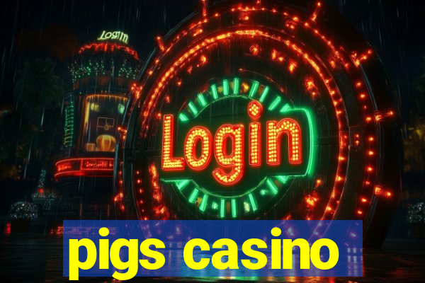 pigs casino