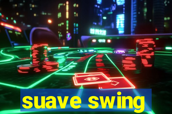 suave swing