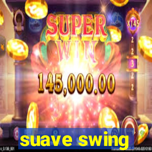 suave swing