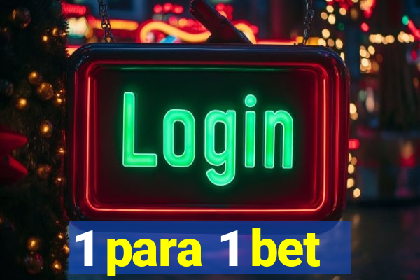 1 para 1 bet