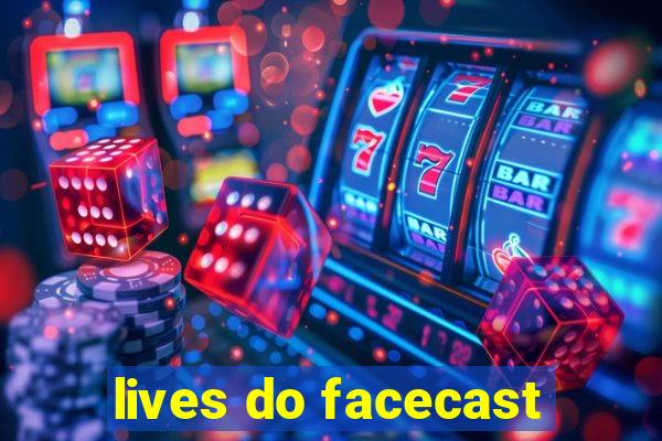 lives do facecast