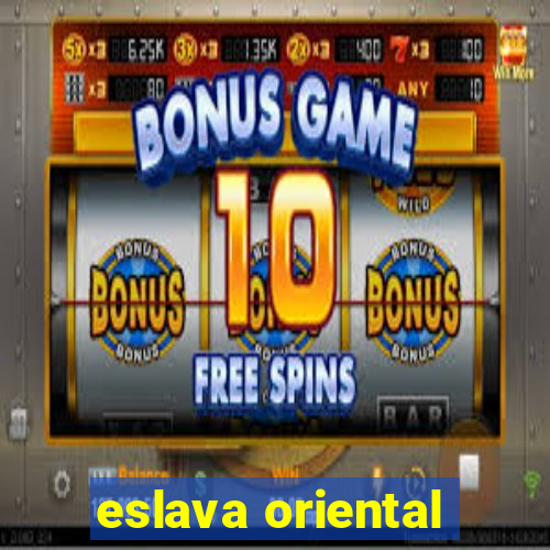 eslava oriental