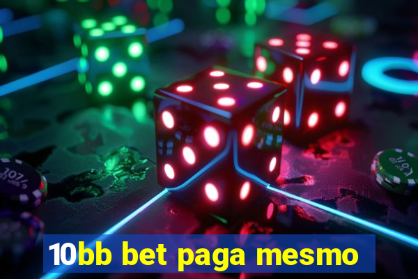 10bb bet paga mesmo