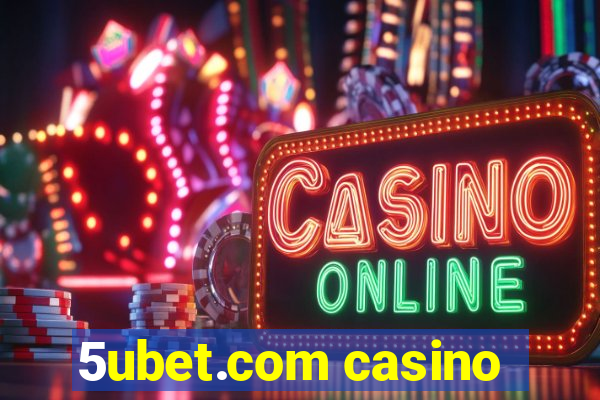 5ubet.com casino