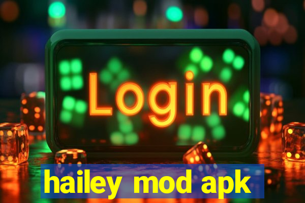 hailey mod apk