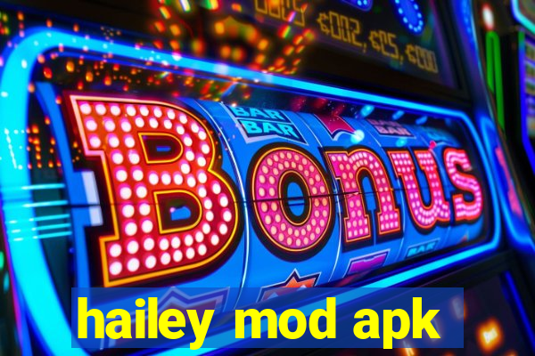 hailey mod apk