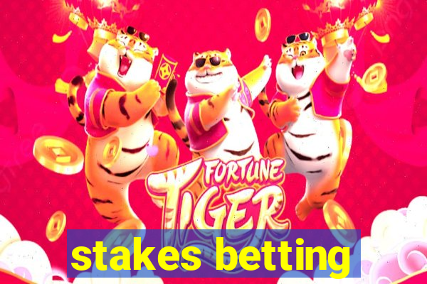 stakes betting