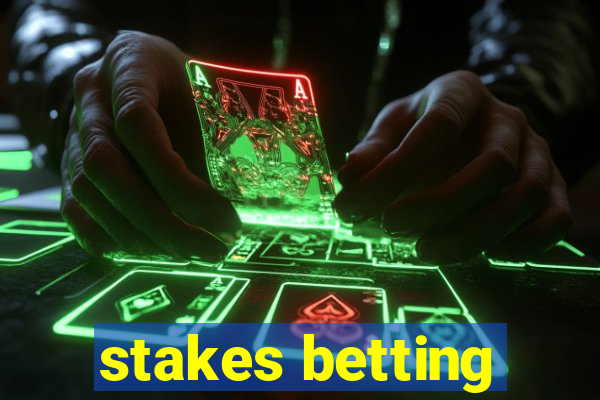 stakes betting