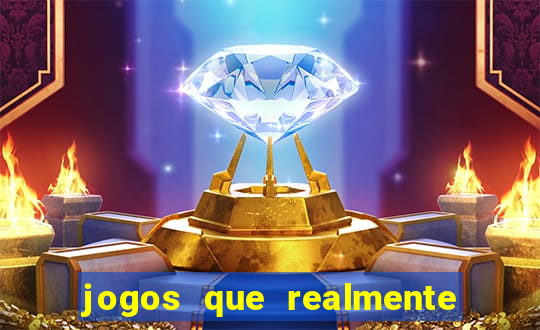 jogos que realmente dao dinheiro