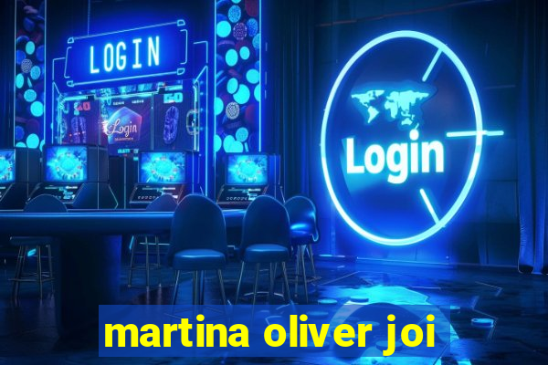 martina oliver joi