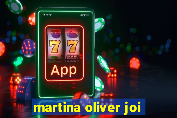 martina oliver joi