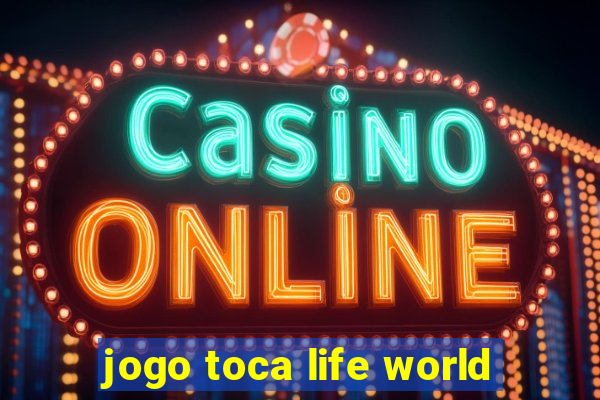 jogo toca life world