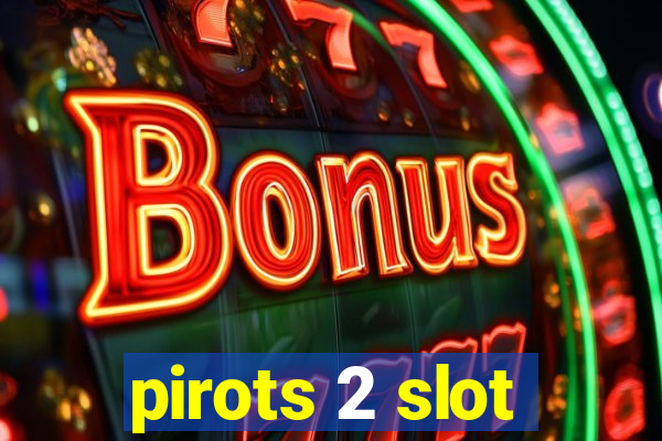 pirots 2 slot