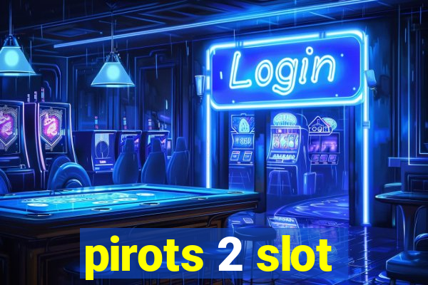 pirots 2 slot