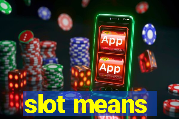 slot means