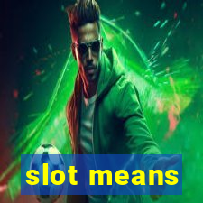 slot means