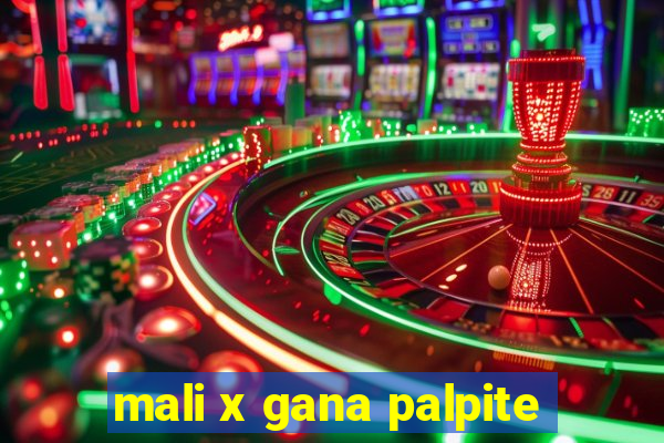 mali x gana palpite