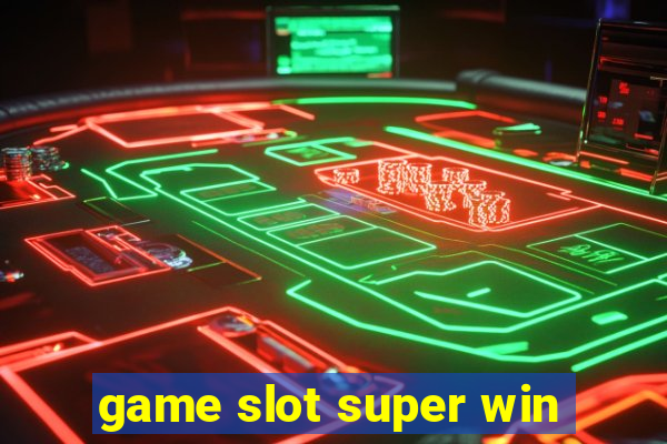 game slot super win