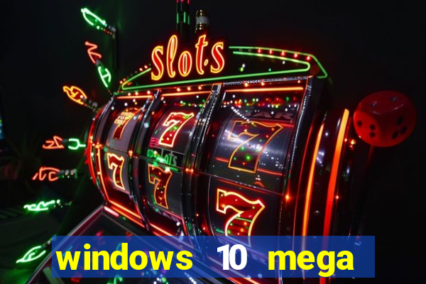 windows 10 mega lite premium download