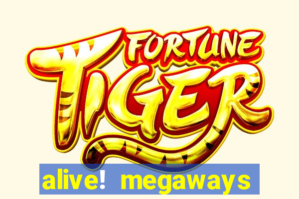 alive! megaways slot online