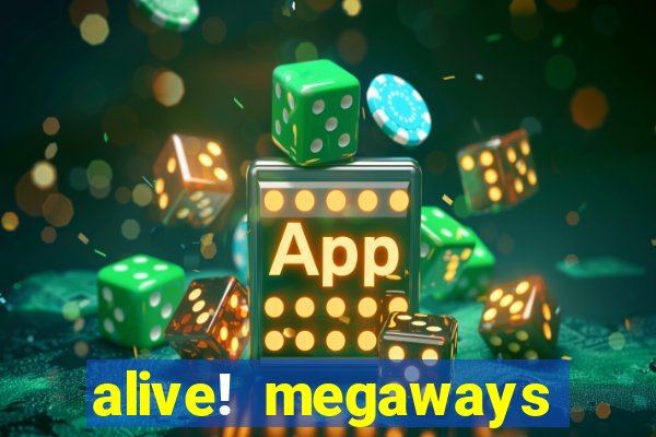 alive! megaways slot online