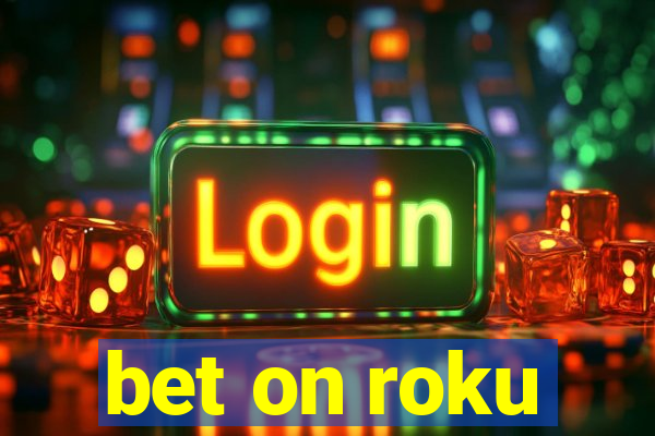 bet on roku