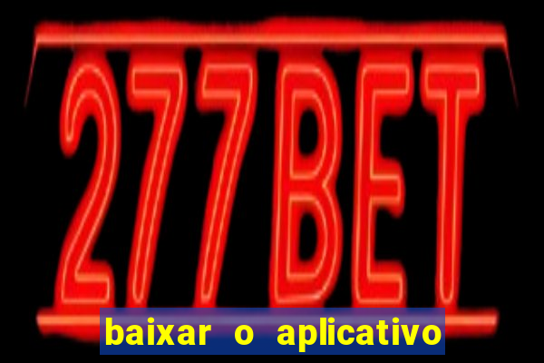 baixar o aplicativo do esporte bet