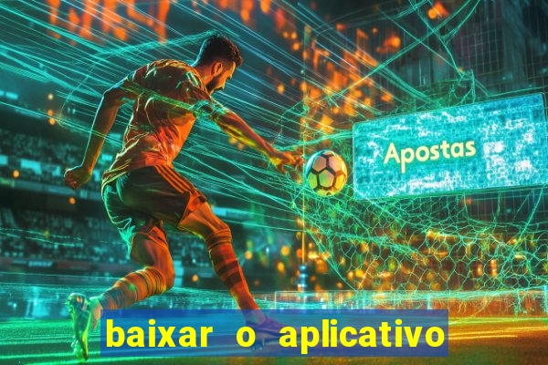 baixar o aplicativo do esporte bet