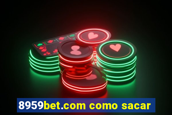 8959bet.com como sacar