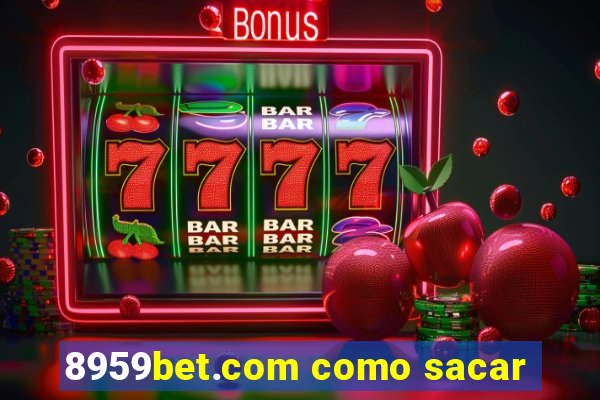 8959bet.com como sacar