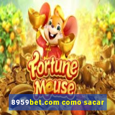 8959bet.com como sacar