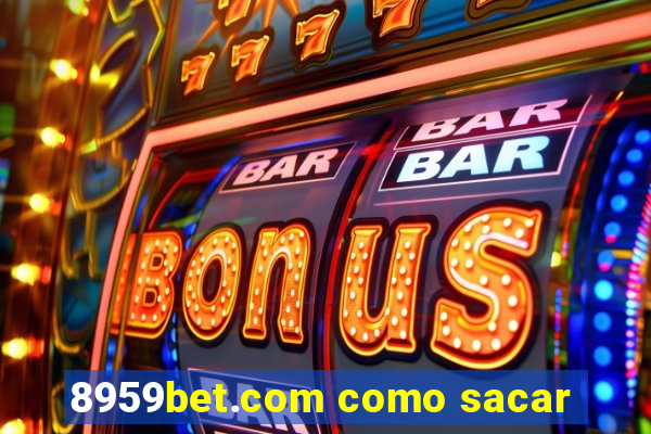 8959bet.com como sacar