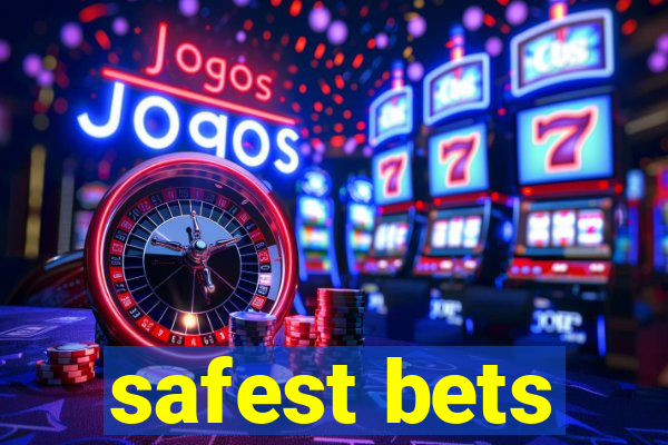 safest bets