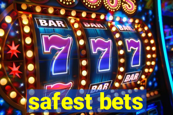 safest bets