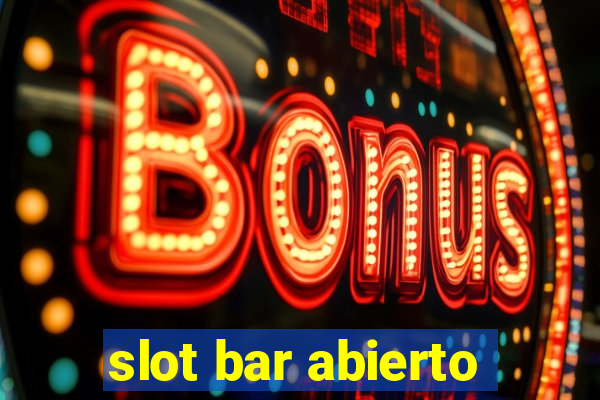 slot bar abierto