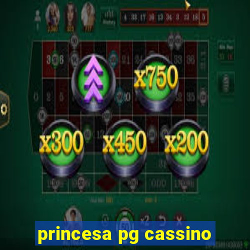 princesa pg cassino