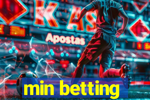 min betting